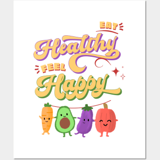 Eat Healthy feel Happy Posters and Art